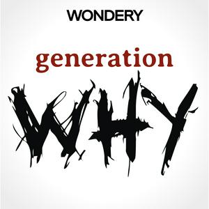 Écoutez The Generation Why Podcast dans l'application