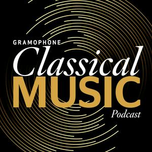 Écoutez Gramophone Classical Music Podcast dans l'application