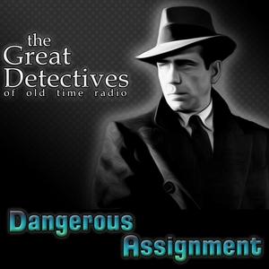 Écoutez The Great Detectives Present Dangerous Assignment (Old Time Radio) dans l'application