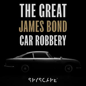 Écoutez The Great James Bond Car Robbery - SPYSCAPE+ dans l'application