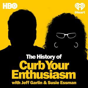 Écoutez The History Of Curb Your Enthusiasm With Jeff Garlin & Susie Essman dans l'application