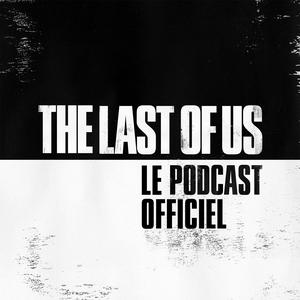 Écoutez The Last of Us – Le Podcast Officiel dans l'application