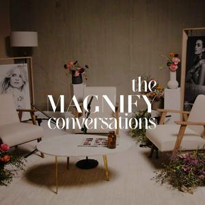 Écoutez The Magnify Conversations dans l'application