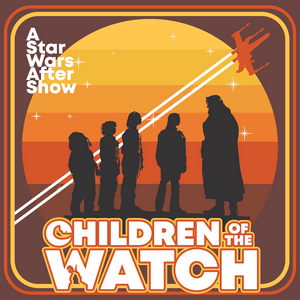 Écoutez Children of the Watch: A Star Wars After Show dans l'application