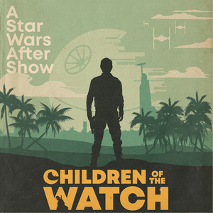 Écoutez Children of the Watch: A Star Wars After Show dans l'application