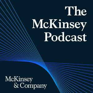 Écoutez The McKinsey Podcast dans l'application