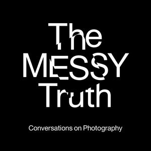 Écoutez The Messy Truth - Conversations on Photography dans l'application