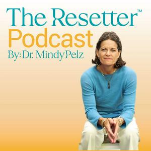 Écoutez The Resetter Podcast with Dr. Mindy Pelz dans l'application