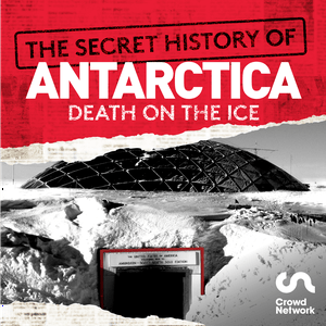 Écoutez The Secret History of Antarctica: Death on the Ice dans l'application