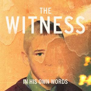 Écoutez The Witness: In His Own Words dans l'application