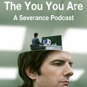 Écoutez The You You Are: A Severance Podcast dans l'application