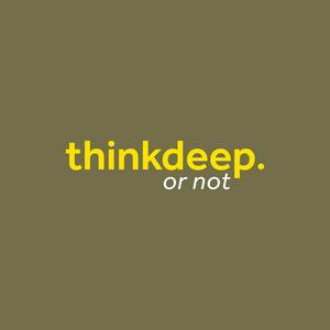 Écoutez Think Deep... or not ! dans l'application