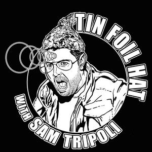 Écoutez Tin Foil Hat With Sam Tripoli dans l'application