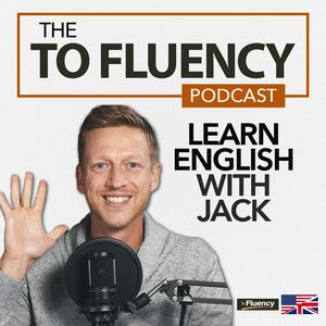 Écoutez To Fluency Podcast: English with Jack dans l'application