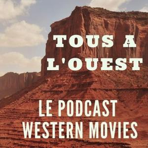 Écoutez Tous à l'Ouest - Podcast Western Movies dans l'application