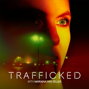 Écoutez Trafficked with Mariana van Zeller dans l'application