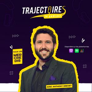 Écoutez TRAJECTOIRES LE PODCAST dans l'application