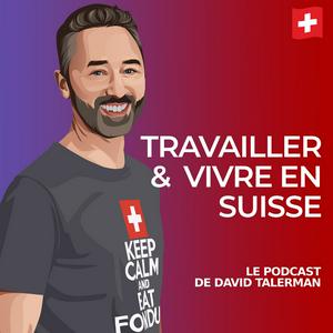 Écoutez Travailler et vivre en Suisse - le podcast de David Talerman dans l'application