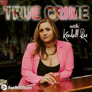 Écoutez True Crime with Kendall Rae dans l'application