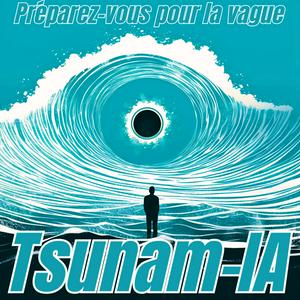 Écoutez Tsunam-IA: surfez sur la vague du changement apporté par l'intelligence artificielle dans l'application