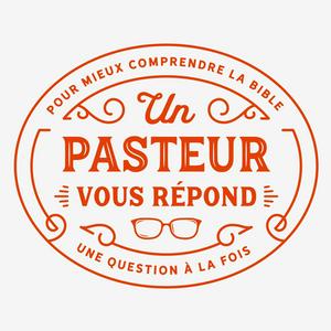 Écoutez Un pasteur vous répond (#1PVR) dans l'application