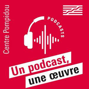 Écoutez Un podcast, une œuvre dans l'application