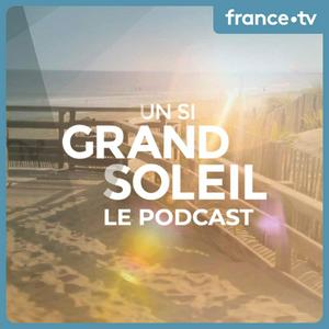 Écoutez Un si grand soleil : le podcast dans l'application