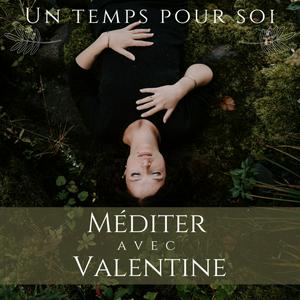 Écoutez Un temps pour soi : méditer avec Valentine dans l'application