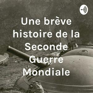 Écoutez Une brève histoire de la Seconde Guerre Mondiale dans l'application