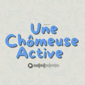 Écoutez Une Chômeuse Active dans l'application