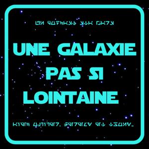 Écoutez Une Galaxie pas si lointaine dans l'application