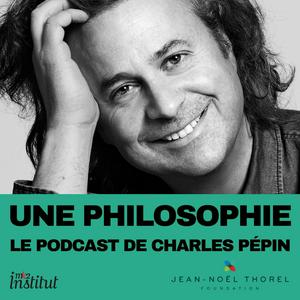 Écoutez Une philosophie, le podcast de Charles Pépin dans l'application