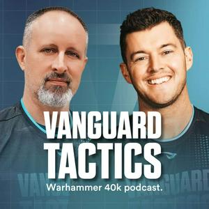 Écoutez The Vanguard Tactics Podcast: A Warhammer Podcast dans l'application