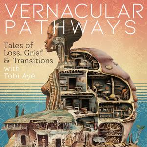 Écoutez Vernacular Pathways: Tales of Loss, Grief, and Transitions dans l'application