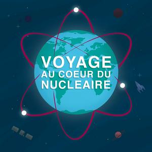 Écoutez Voyage au cœur du nucléaire dans l'application