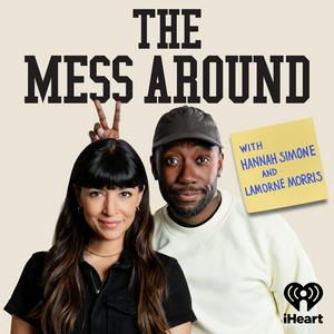 Écoutez The Mess Around with Hannah and Lamorne dans l'application