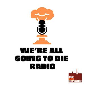 Écoutez We're All Going to Die Radio dans l'application