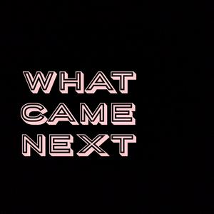 Écoutez What Came Next dans l'application