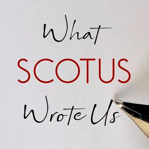 Écoutez What SCOTUS Wrote Us dans l'application