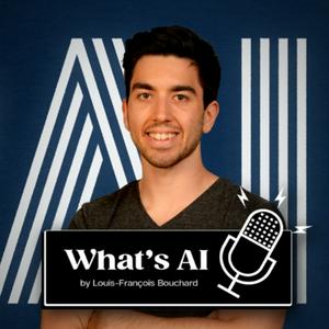 Écoutez What's AI Podcast by Louis-François Bouchard dans l'application