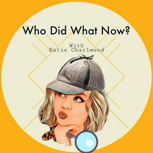 Écoutez Who Did What Now dans l'application