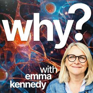 Écoutez Why? with Emma Kennedy dans l'application