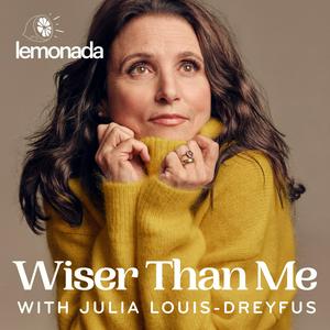 Écoutez Wiser Than Me with Julia Louis-Dreyfus dans l'application