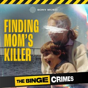 Écoutez The Binge Crimes: Finding Mom's Killer dans l'application